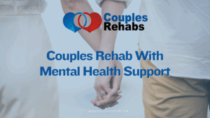 Couples Rehab With Mental Health Support