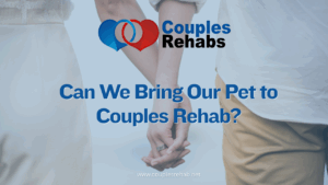 Can We Bring Our Pet to Couples Rehab?